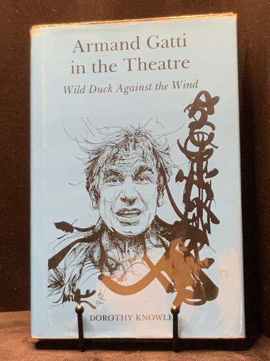 A first edition of Armand Gatti in the Theatre: Wild Duck Against the Wind by Dorothy Knowles (1989).